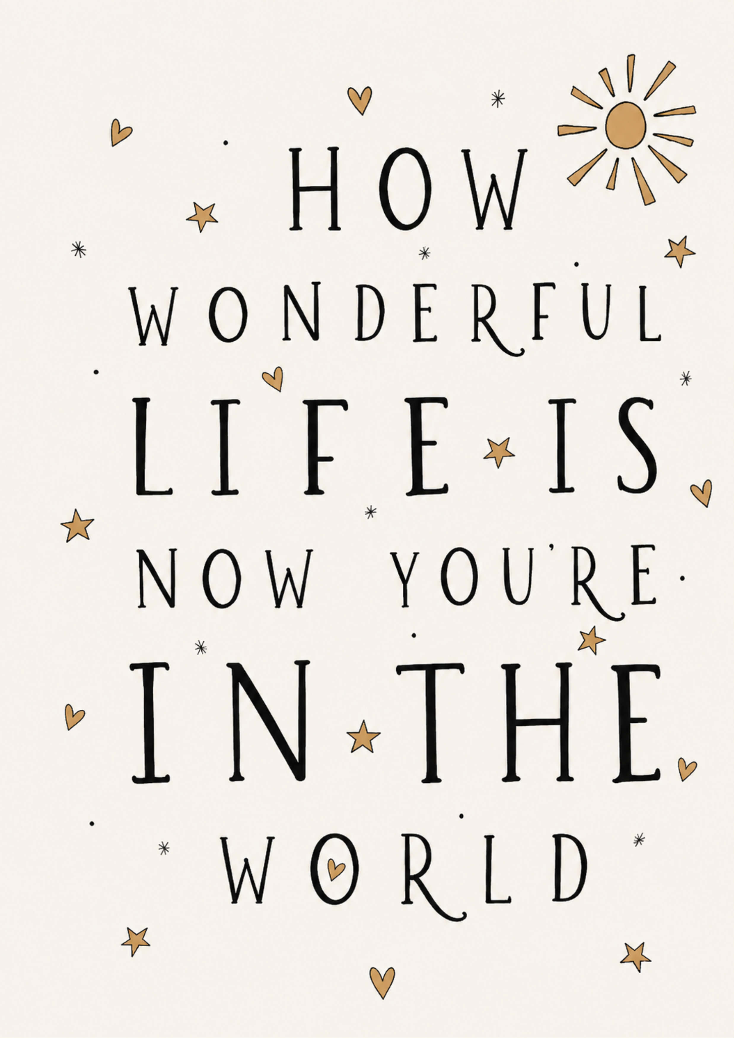 How Wonderful Life Is Now You're In The World Print