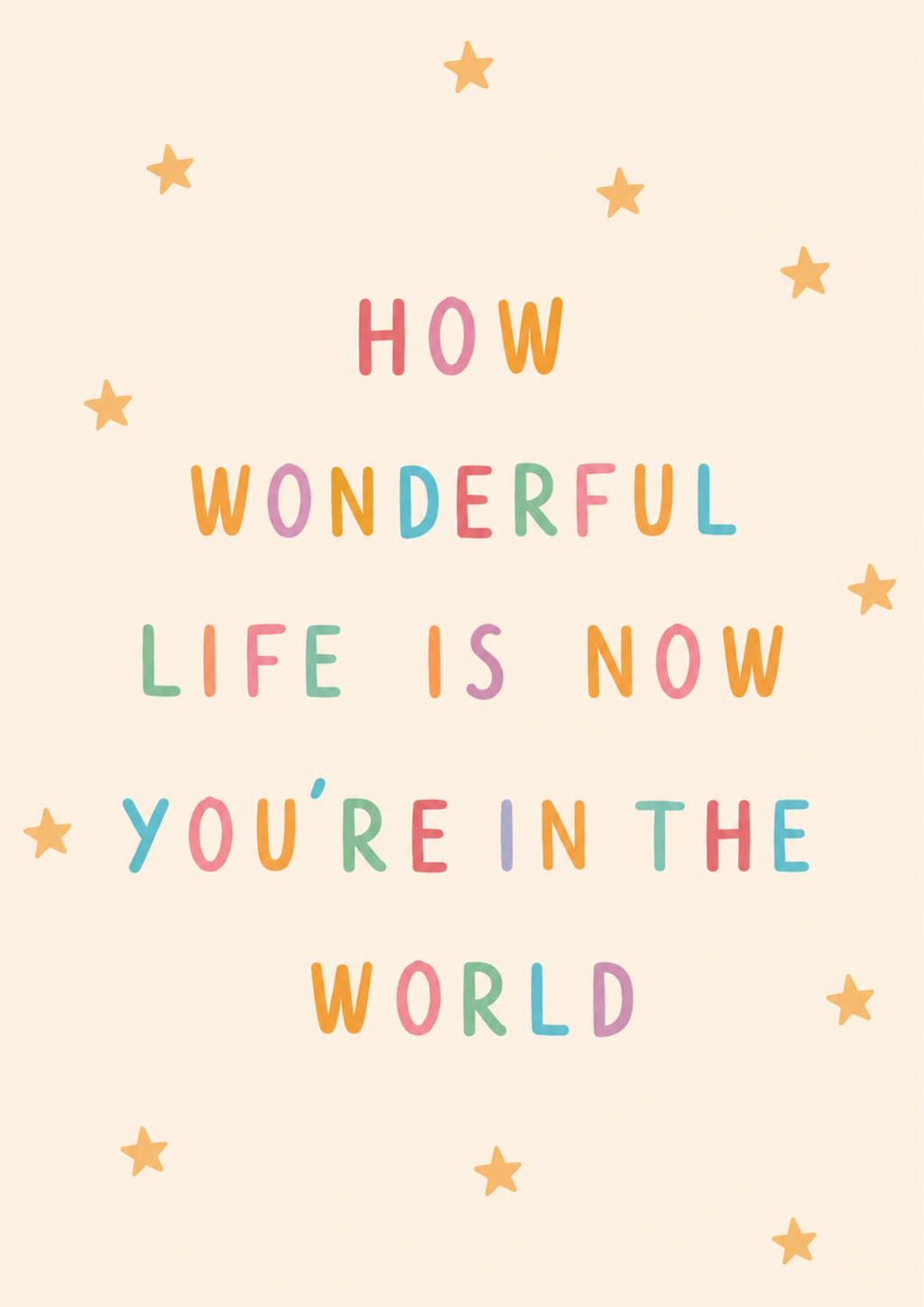 Wonderful Life Is Now You're In The World Colourful Print