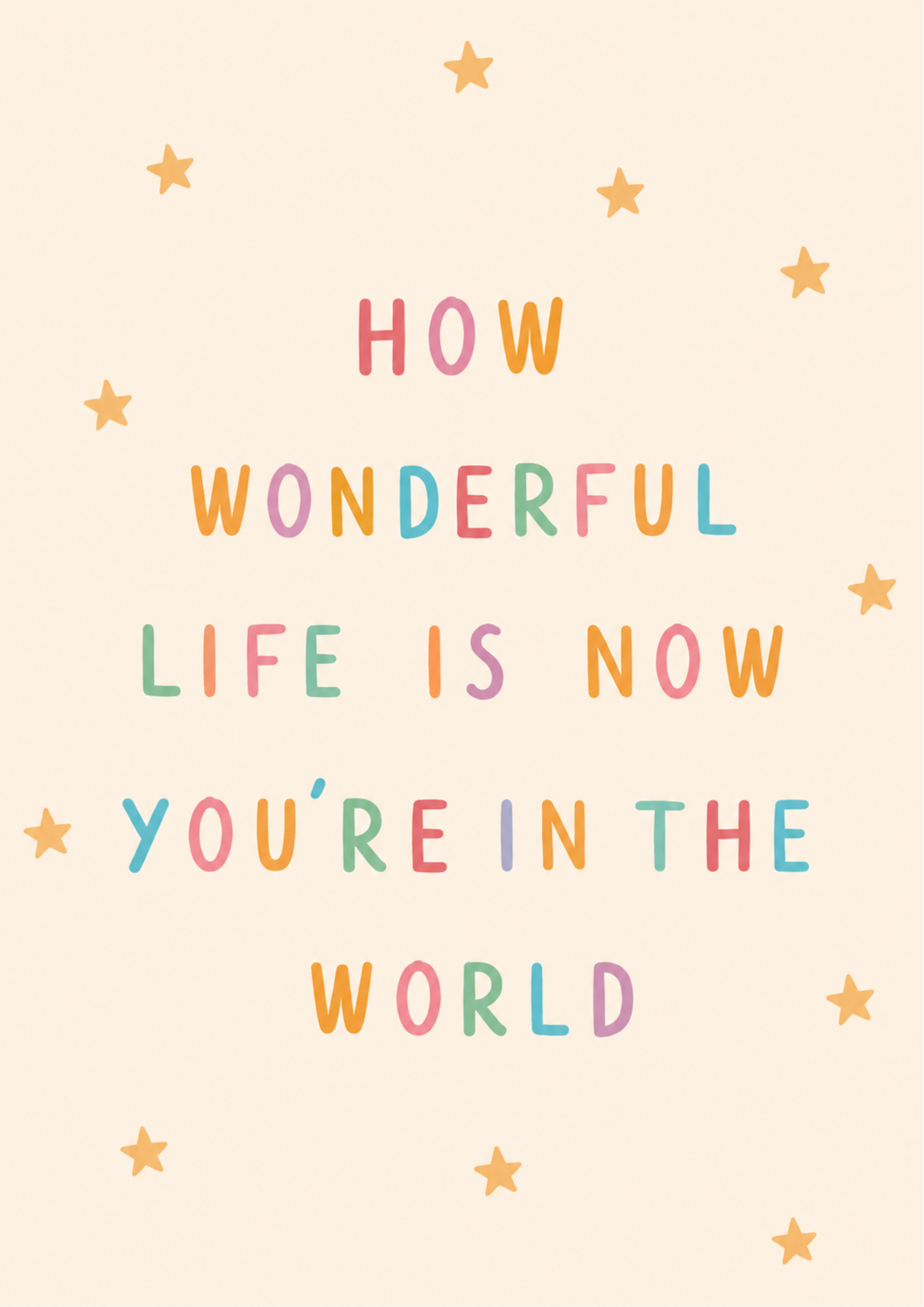 Wonderful Life Is Now You're In The World Colourful Print