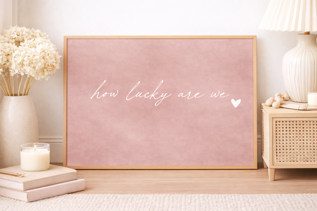 How Lucky Are We Art Print | Sandstone Calm