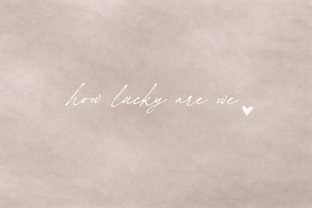 How Lucky Are We Art Print | Stone Whisper