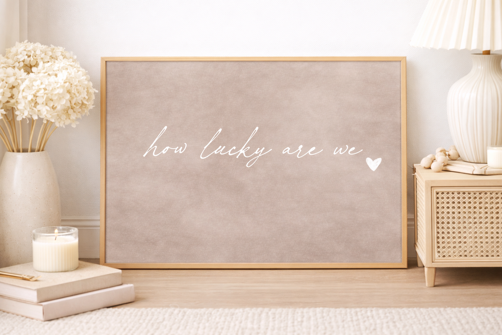 How Lucky Are We Art Print | Stone Whisper