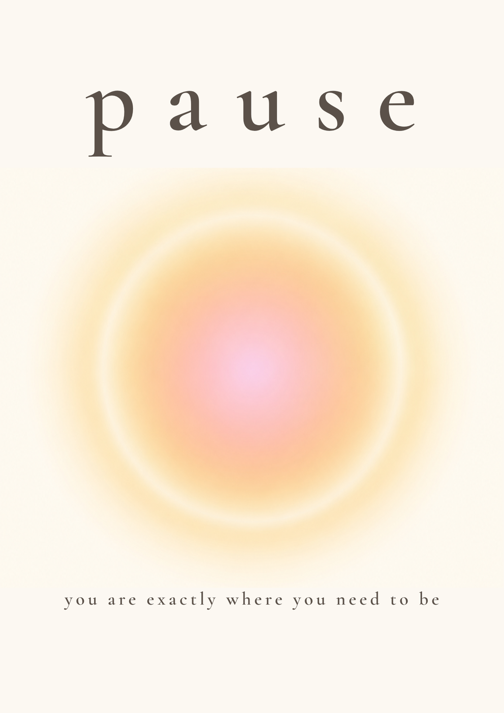 Pause – You Are Exactly Where You Need to Be Print