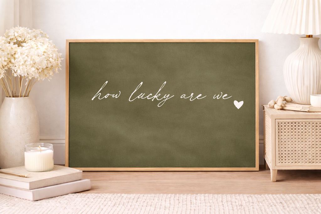How Lucky Are We Art Print | Olive Grove