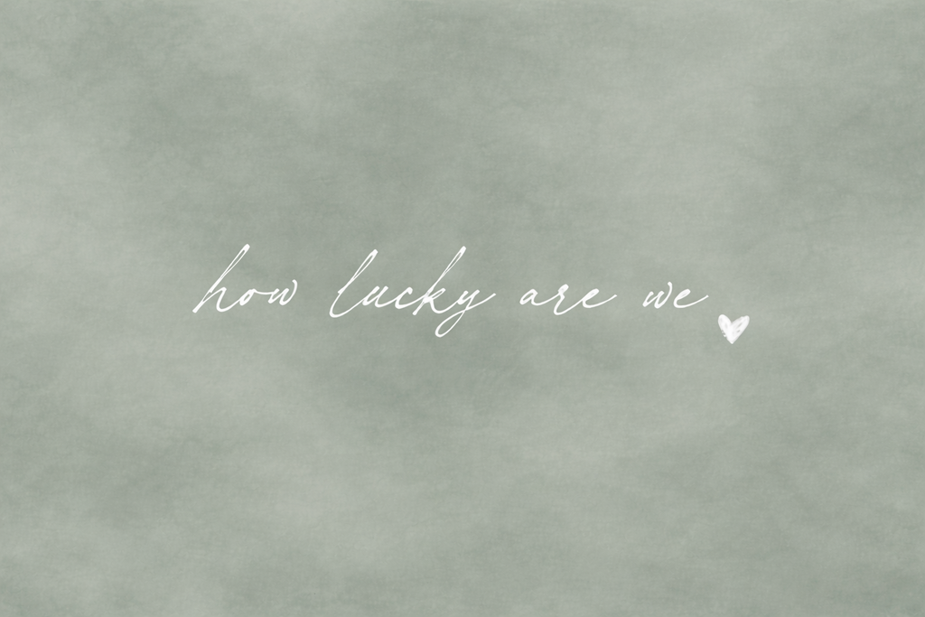 How Lucky Are We Art Print | Quiet Sage