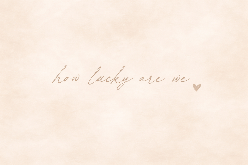 How Lucky Are We Art Print | Soft Linen