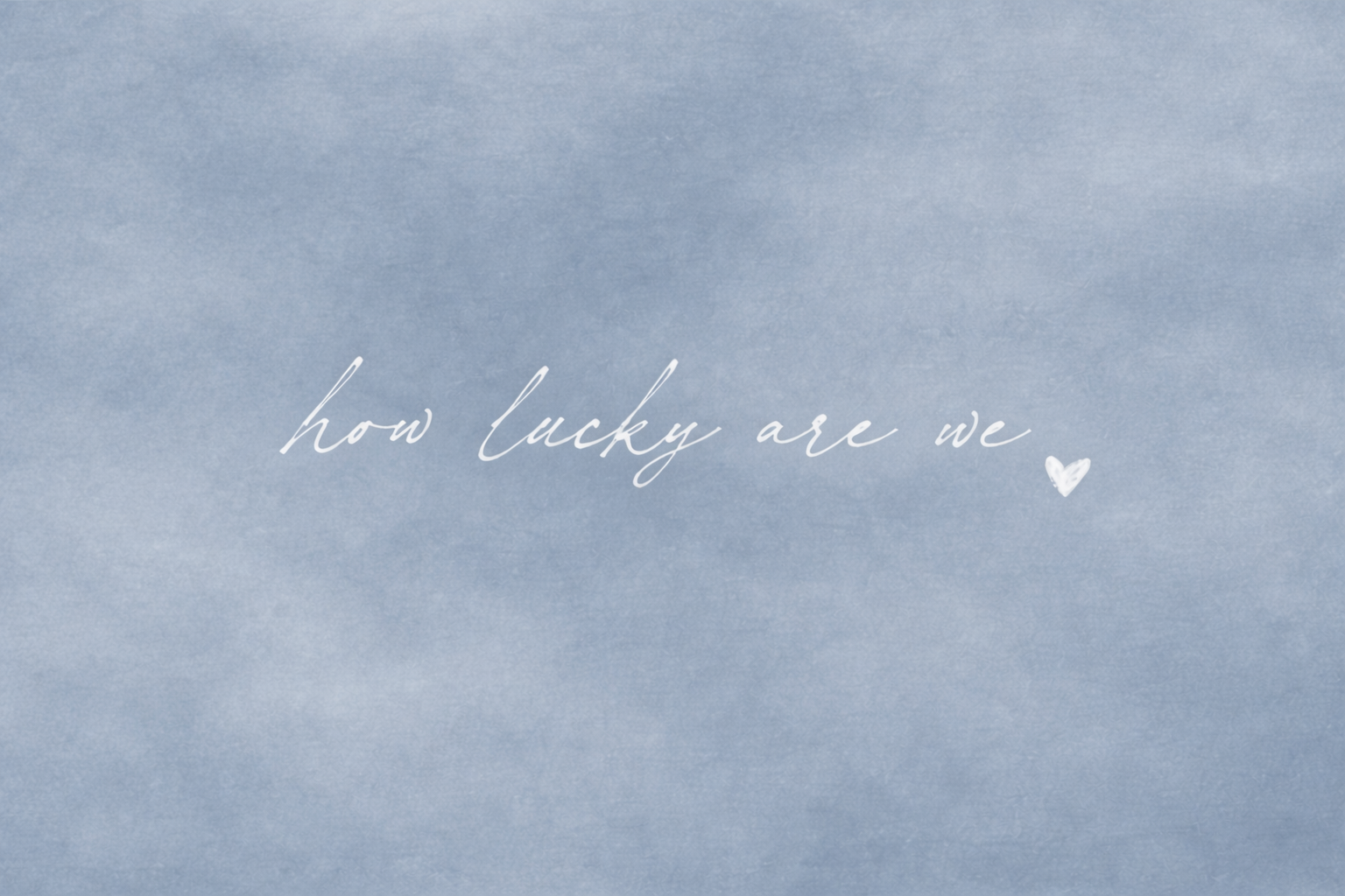 How Lucky Are We Art Print | Misty Blue