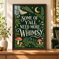 Some of Y’all Need More Whimsy Print – Enchanted Woodland