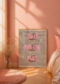Do It For The Plot Art Print