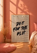 Do It For The Plot Art Print