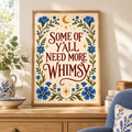 Some of Y’all Need More Whimsy Print – Blue Folk Art Florals