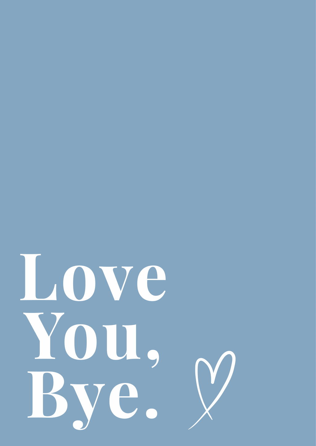 Love You, Bye Print | Dusty Blue