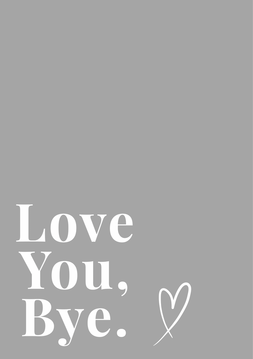 Love You, Bye Print | Warm Grey