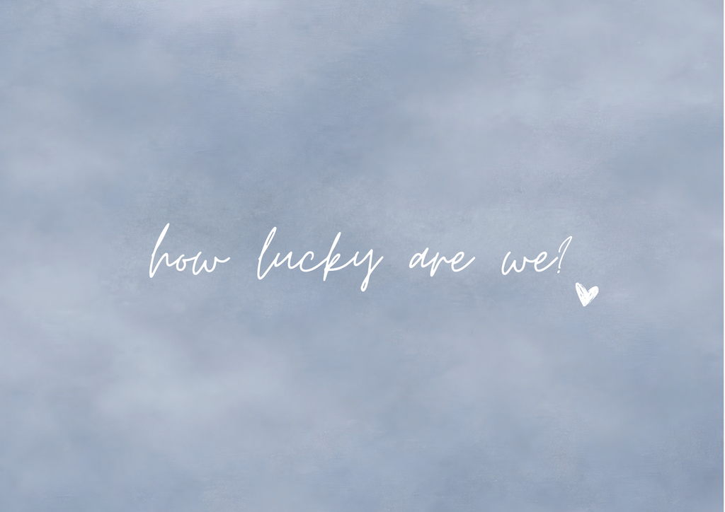 How Lucky Are We Art Print | Misty Blue