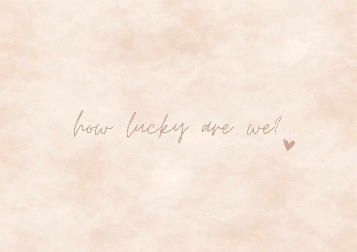 How Lucky Are We Art Print | Soft Linen