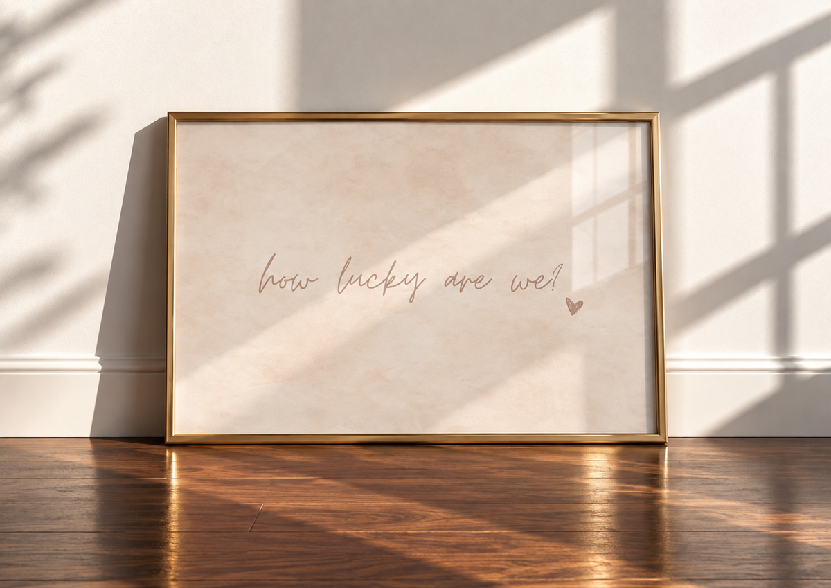 How Lucky Are We Art Print | Soft Linen