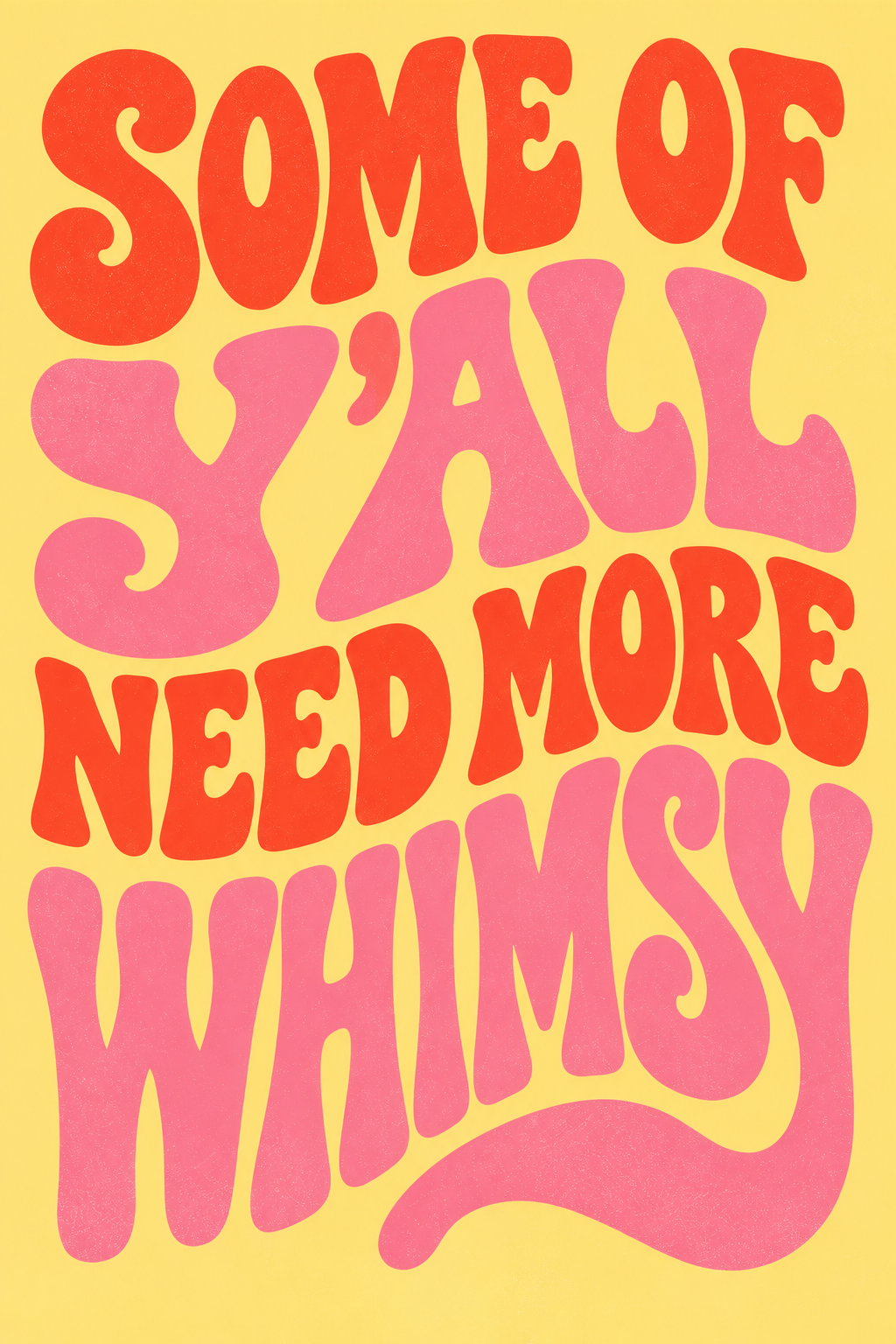 Some of Y’all Need More Whimsy Print – Pink & Coral Retro Typography