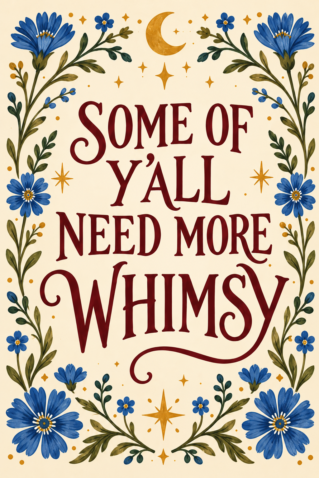 Some of Y’all Need More Whimsy Print – Blue Folk Art Florals