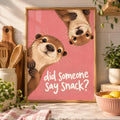 Otter Kitchen Print, Did Someone Say Snack Poster, Funny Otter Wall Art, Cute Animal Kitchen Decor, Quirky Foodie Gift